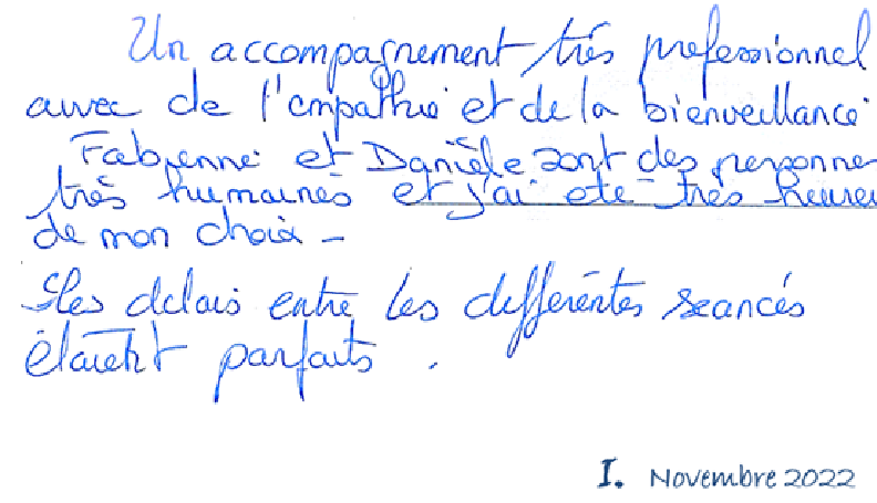 Un accompagnement très professionnel avec de l'empathie de la bienveillance.