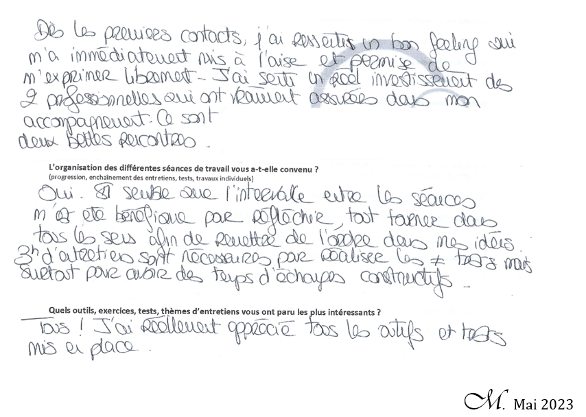 Des les premiers contact, j'ai ressenti un très bon feeling, immediatement mis à l'aise. J'ai reellement apprecié tous les outils et tests mis en place  M. Mai 2023